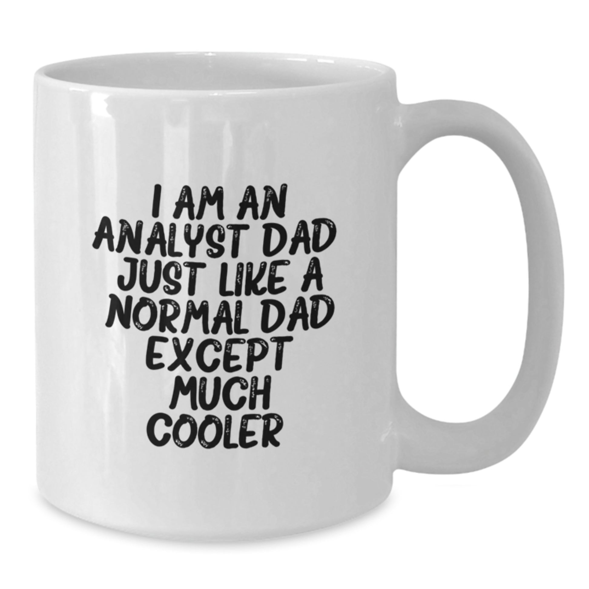 Analyst Dad Gifts Funny White Coffee Mug for Men, Women Friends Colleagues Family, 11oz or 15oz Ceramic Mug, Perfect for Christmas Unique Presents - Additional