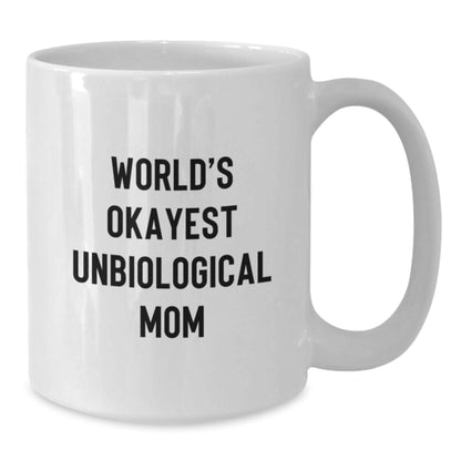 Funny Unbiological Mom Gifts from Friends for Unbiological Mom World's Okayest Unbiological Mom White Coffee Mug Birthday Unique Gifts - Additional