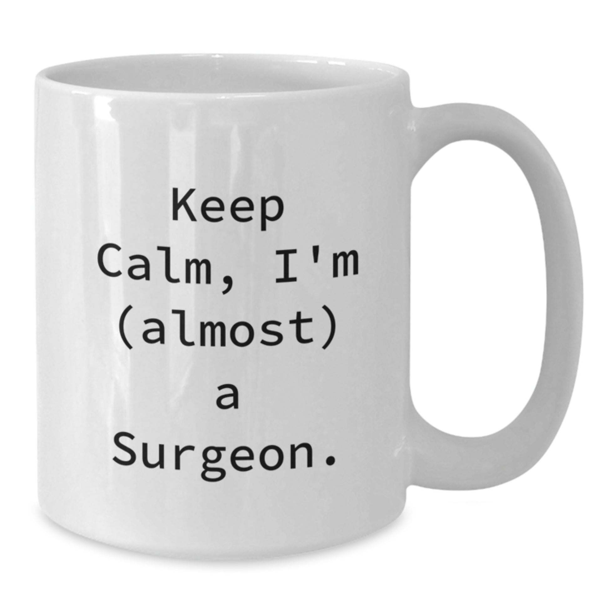 Funny Surgeon White Coffee Mug Gifts from Friends for Birthday - 'Keep Calm, I'm (almost) A Surgeon.' - Additional