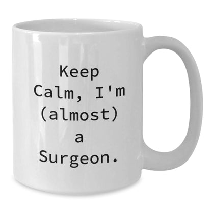 Funny Surgeon White Coffee Mug Gifts from Friends for Birthday - 'Keep Calm, I'm (almost) A Surgeon.' - Additional