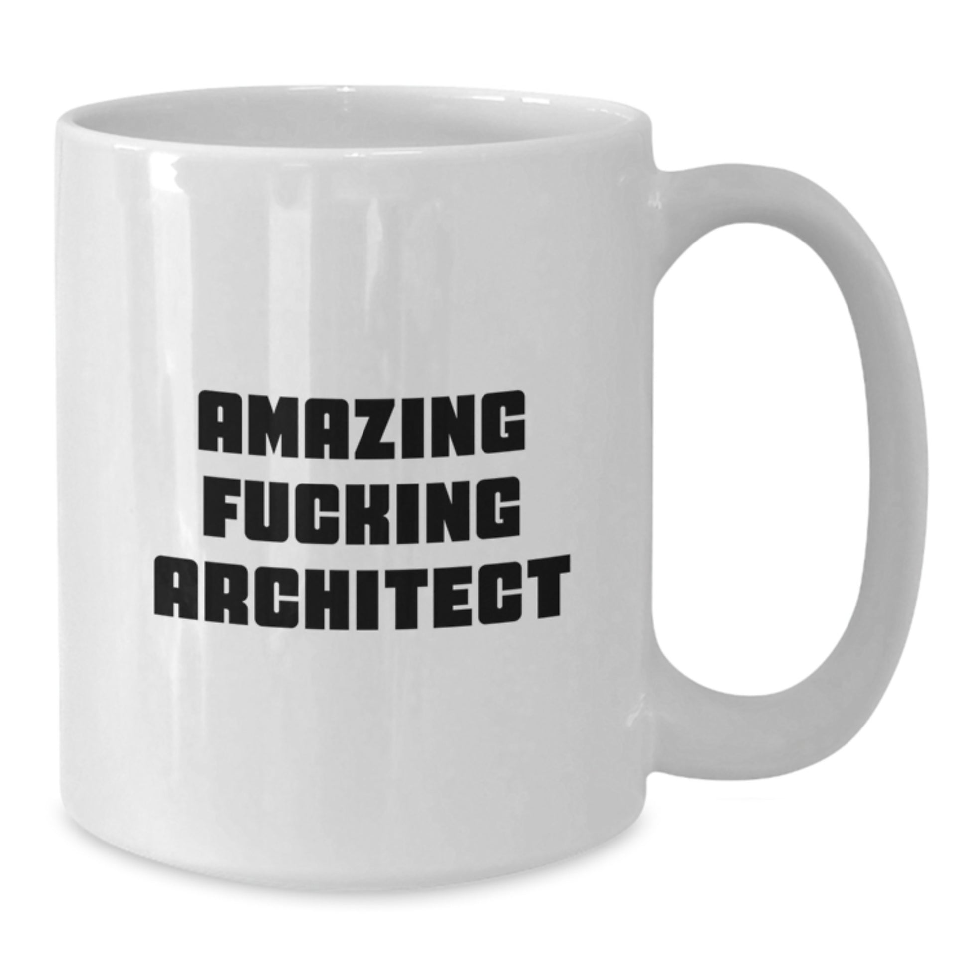 Funny Architect Quotes White Coffee Mugs Gifts for Men from Friends on Birthday with Amazing F--king Architect Quote, 11oz or 15oz, Ceramic, Microwave, and Dishwasher Safe - Additional