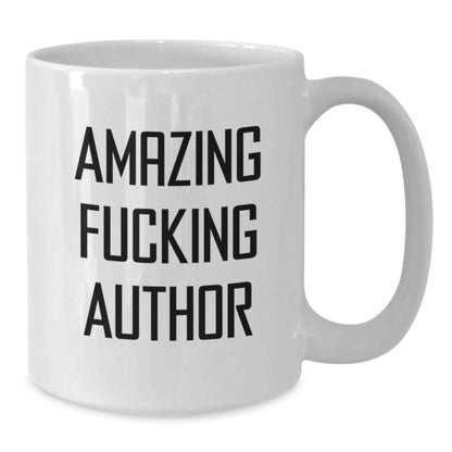 Author Funny Gifts from Friends, White Coffee Mug for Author's Birthday, Amazing Quote, 11oz or 15oz, Ceramic, Microwave and Dishwasher Safe - Additional