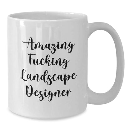 Funny Landscape Designer Gifts from Friends, Unique White Coffee Mug for Birthday, Amazing F--king Landscape Designer Quote - Additional