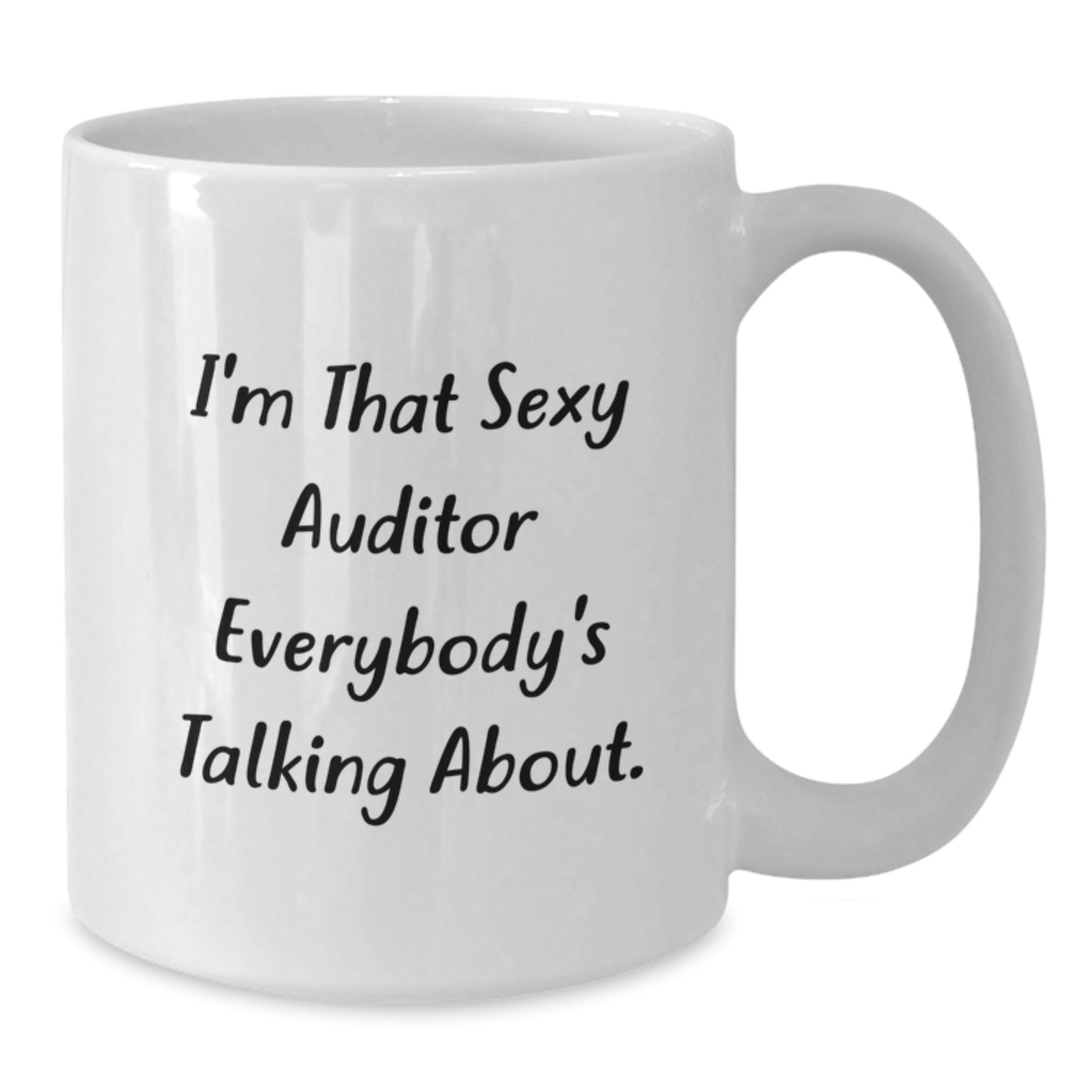 Sexy Auditor Gifts, 'I'm That Sexy Auditor Everybody's Talking About.' White Coffee Mug for Auditor, Birthday, Funny Gifts from Friends to Auditor - Additional