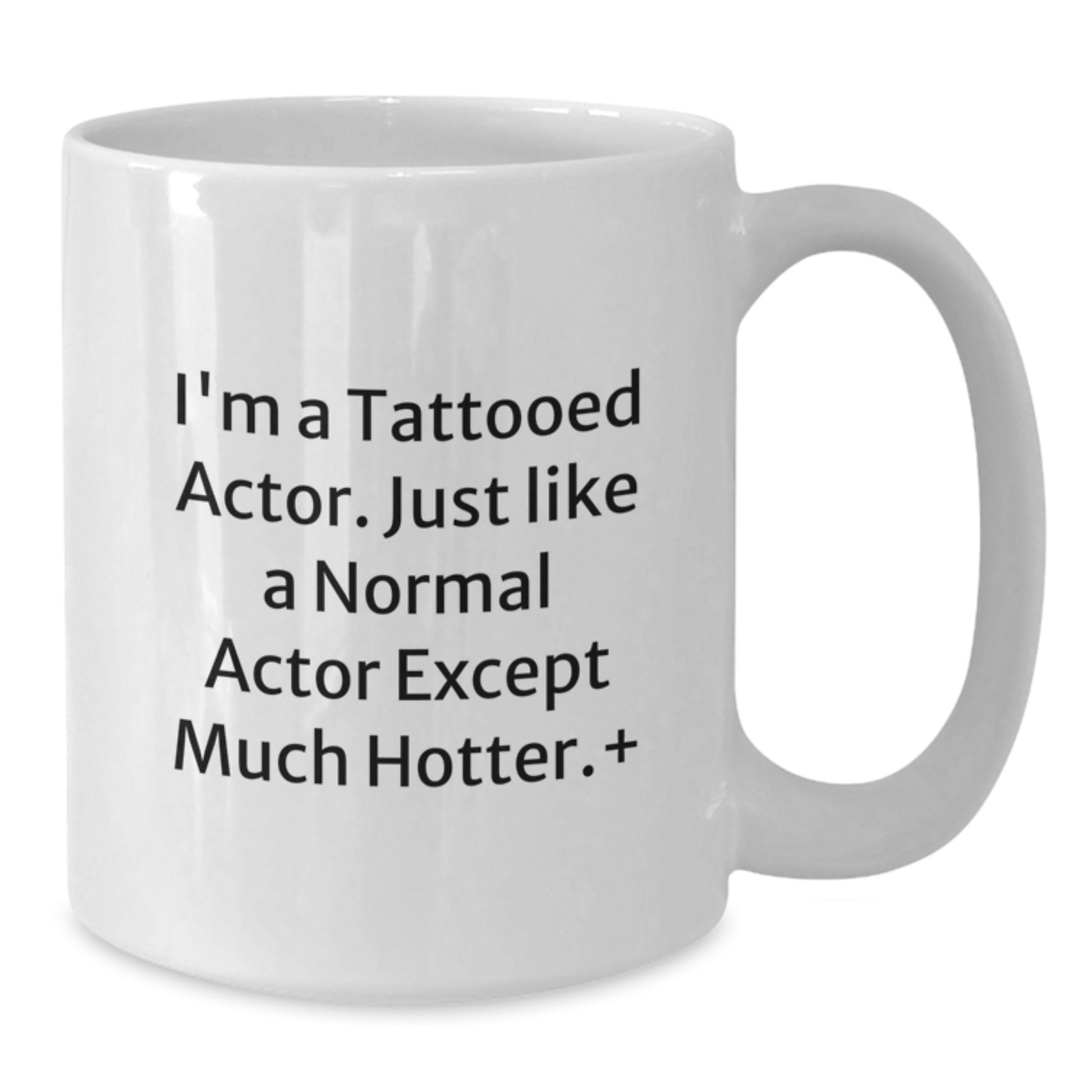 Funny Actor Gifts for Men from Friends - I'm A Tattooed Actor White Coffee Mug, Birthday Unique Presents - Additional