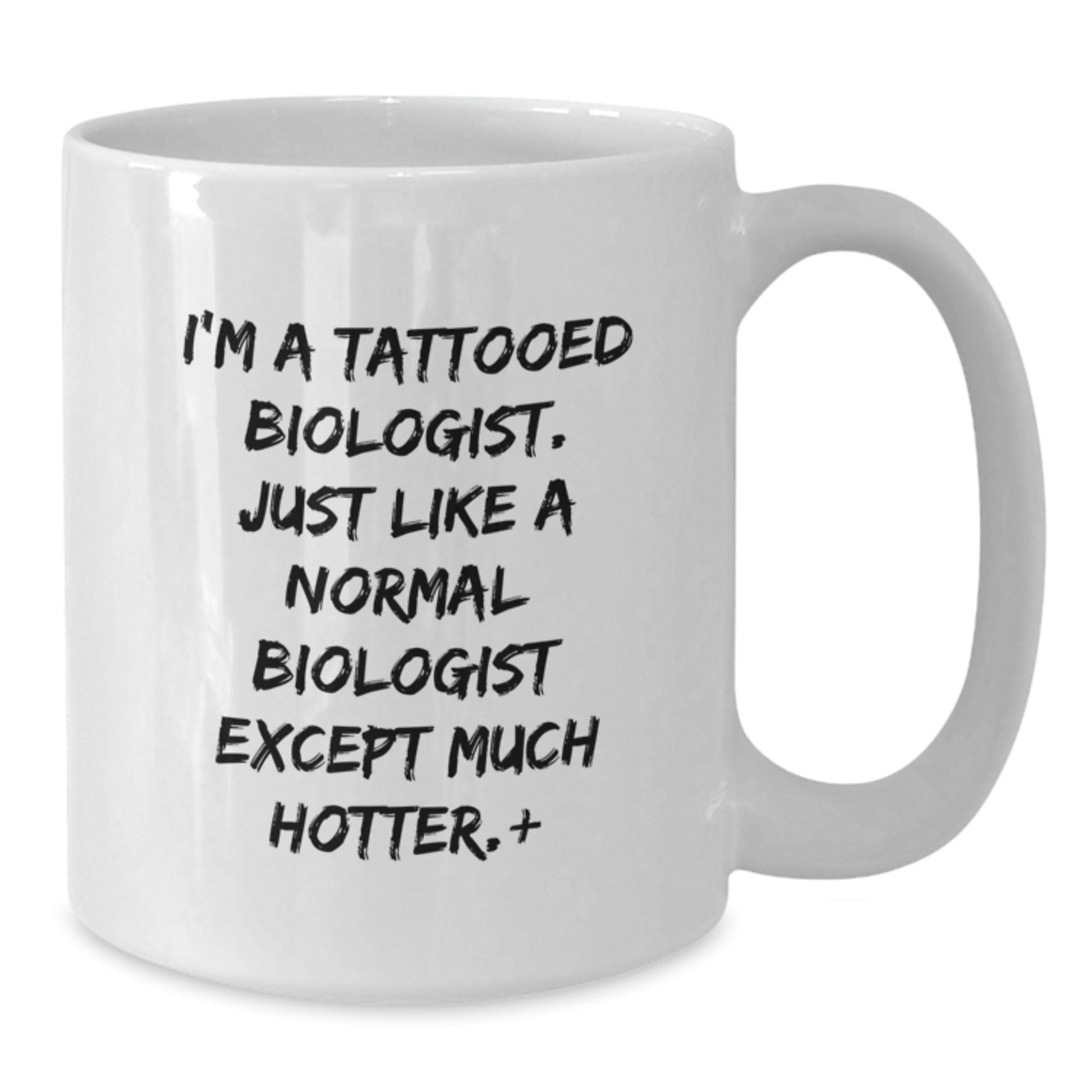 Funny Biologist Gifts for Birthday - 'I'm A Tattooed Biologist...' White Coffee Mug, Gifts from Friends for Biologist
