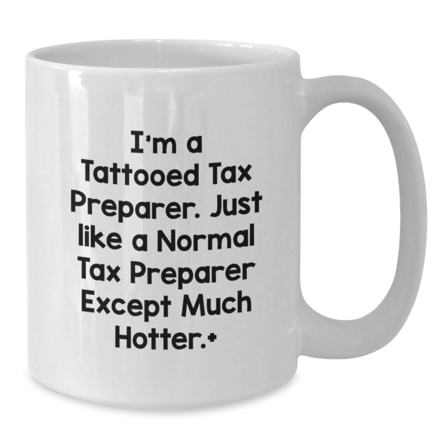 Funny Tax Preparer Gift, I'm A Tattooed Tax Preparer... White Coffee Mug, Birthday Unique, Gifts from Friends for Tax Preparer, Women, Coworkers, Family - Additional