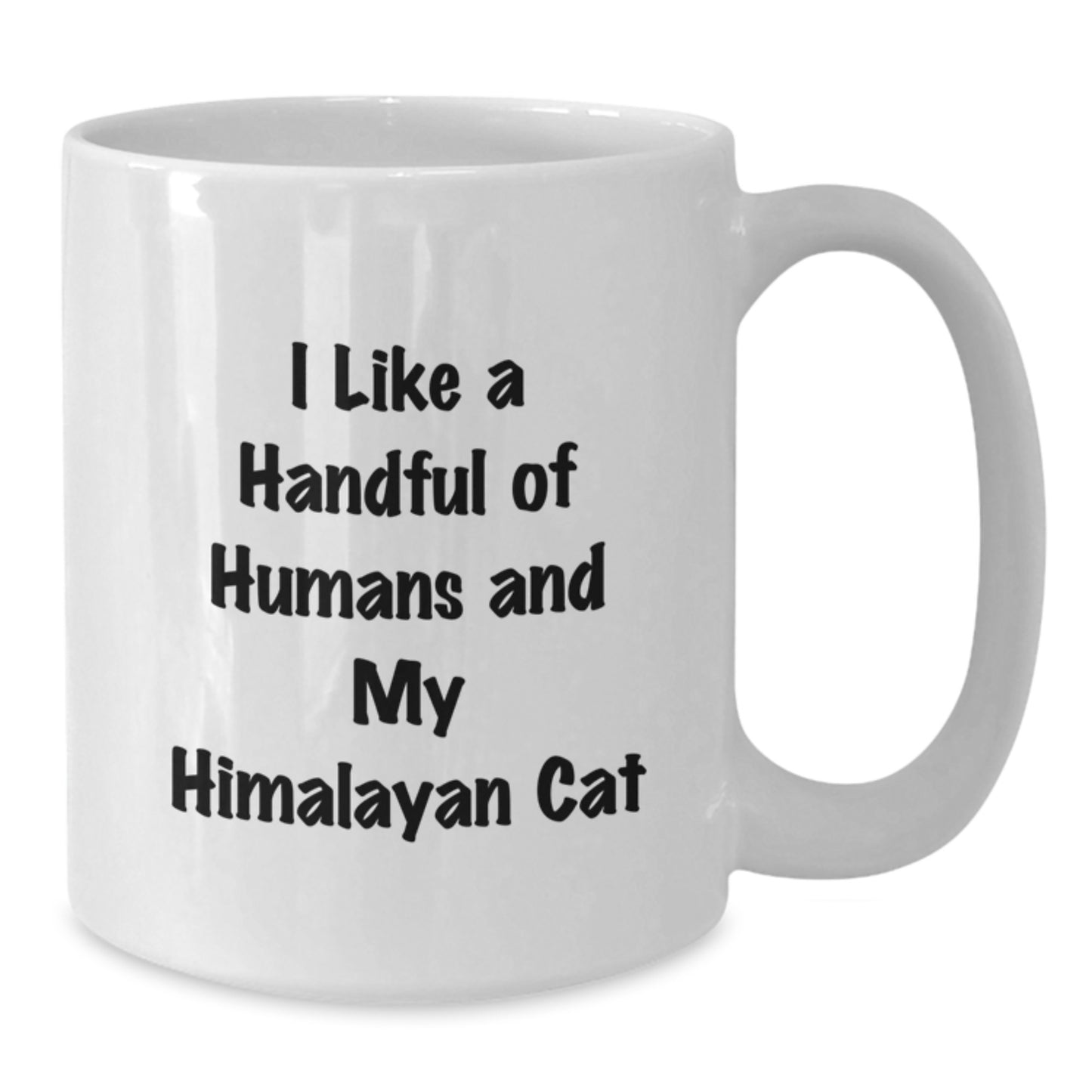 Funny Himalayan Cat Lovers Gifts, 'I Like A Handful Of Humans And My' Mugs for Birthday, White Coffee Mug Gifts from Friends for Family - Additional