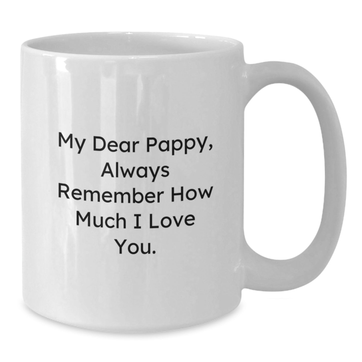 Funny Pappy Gifts from Men, White Coffee Mug for Pappy, Always Remember How Much I Love You. - Additional