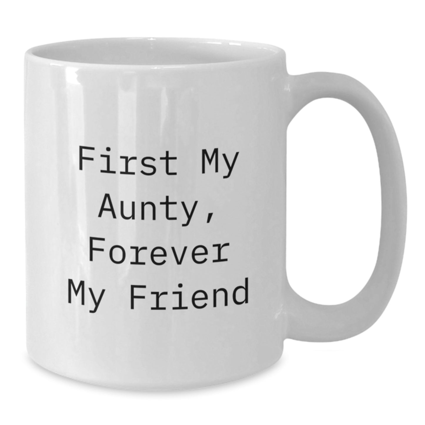 Aunty Gifts, Funny Quote White Coffee Mug, 11oz/15oz Ceramic, Perfect for Christmas Unique Gifts from Family, Friends, or Men to Women, Aunty Loving Mug, First My Aunty, Forever My Friend - Additional