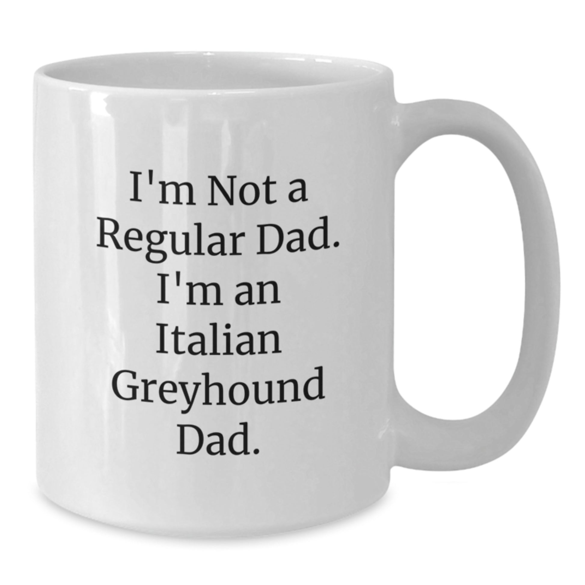 Funny Italian Greyhound Dad Gifts from Men to Italian Greyhound Dog Lovers - White Coffee Mug for Graduation - Additional