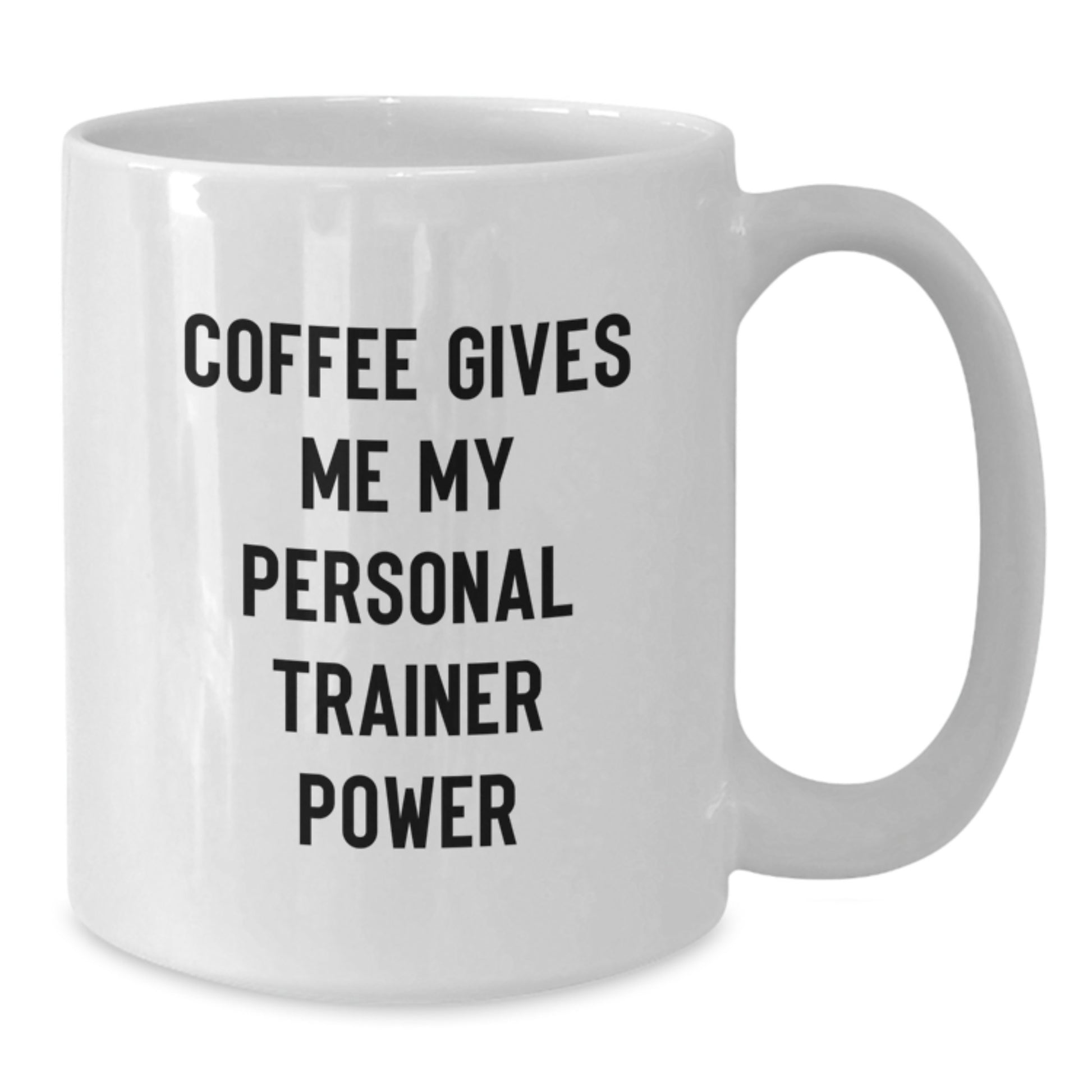 Funny Personal Trainer Gifts from Friends to Friends - Coffee Gives Me My Power - White Ceramic Mug for Birthday - Additional