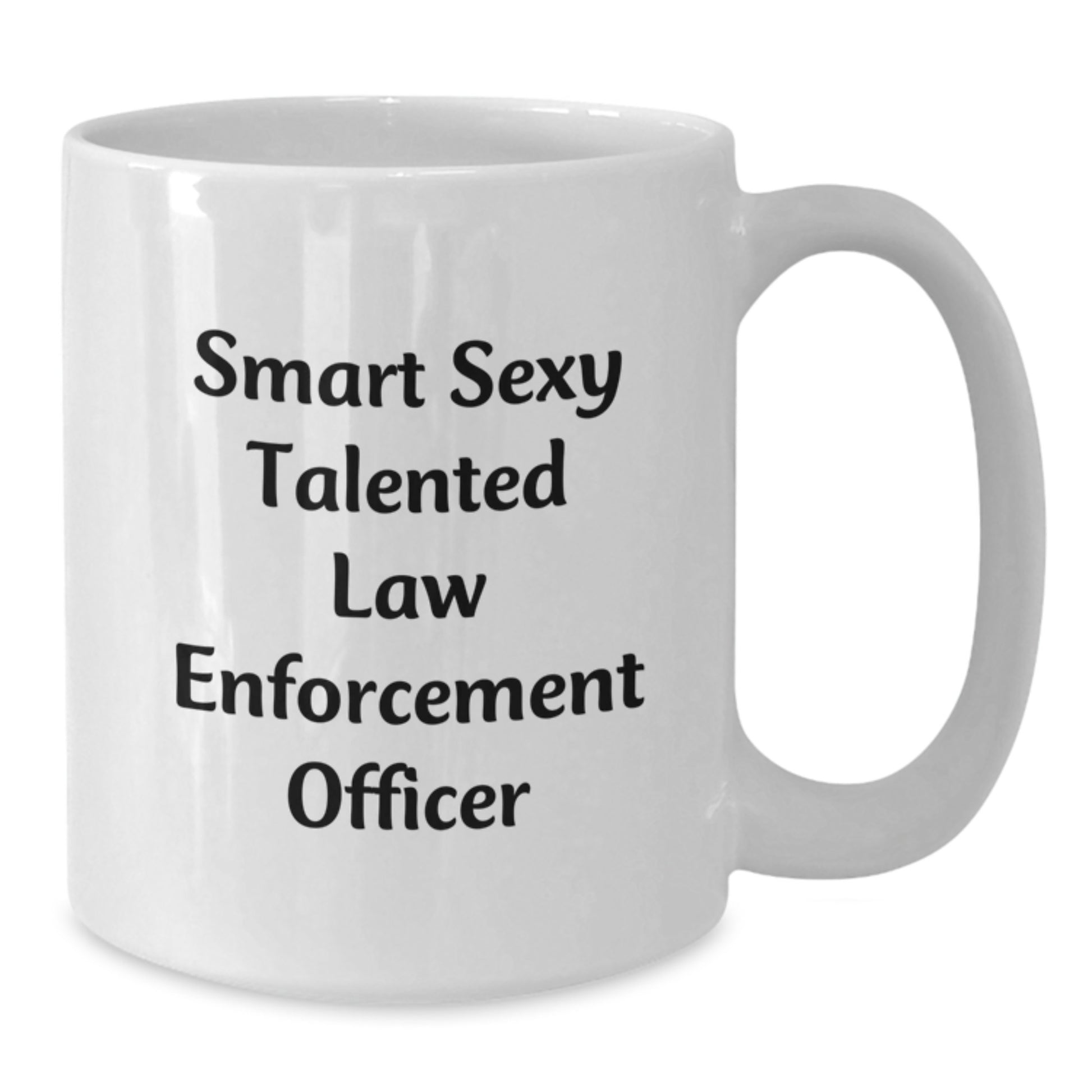 Funny Quote Law Enforcement Officer Gifts from Friends and Family for Graduation, White Coffee Mug, 11oz or 15oz Capacity, Ceramic, Microwave, Dishwasher Safe - Additional