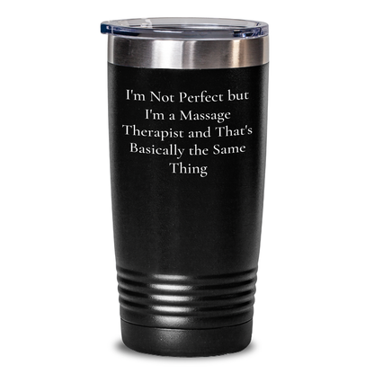 Funny Massage Therapist Gifts from Friends and Family for Him or Her on Father's Day - 'I'm Not Perfect But I'm A Massage Therapist And That's Basically The Same Thing' Quote Tumbler - Main