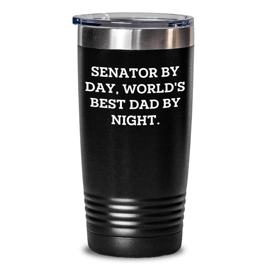 Funny Senator Gifts for Men - Senator By Day, World's Best Dad By Night. Tumbler, 20oz or 30oz, Stainless Steel, Powder Coating, Gifts from Family, Gifts for Senator Black / 20oz