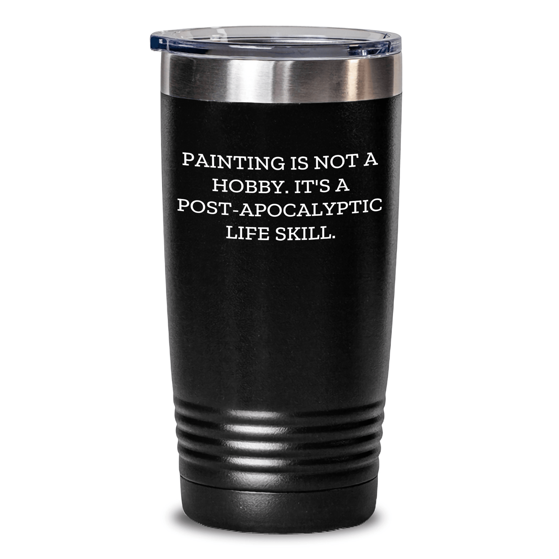 Funny Painting Gifts for Women - 'Painting Is Not A Hobby. It's A Post-apocalyptic Life Skill.' Mother's Day Tumbler from Friends