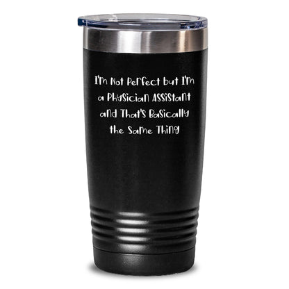 Funny Physician Assistant Gifts from Friends to Physician Assistant - 'I'm Not Perfect' Quote Tumbler, Black, 20oz or 30oz, Birthday Unique Gifts - Main