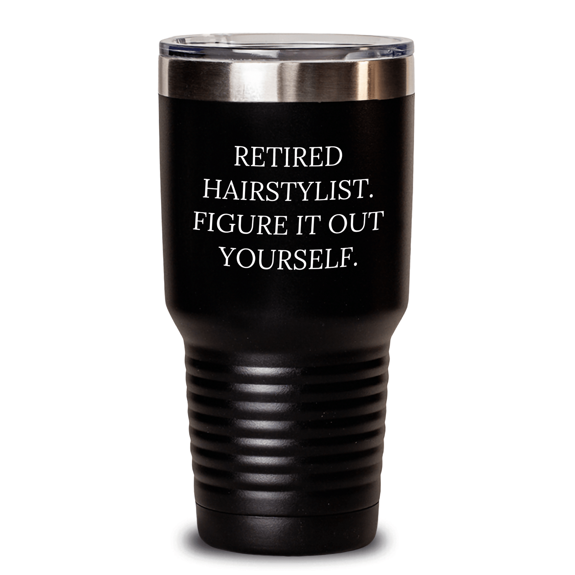 Hairstylist Gifts: Funny Retirement Quote Tumbler, Gifts from Family for Hairstylist, Mother's Day Unique Gifts Black / 30oz
