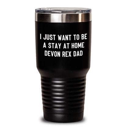 Devon Rex Cat Dad Funny Gifts from Family for Men, 'I Just Want To Be A Stay At Home Devon Rex Dad' Tumbler, Father's Day Unique Gifts Black / 30oz