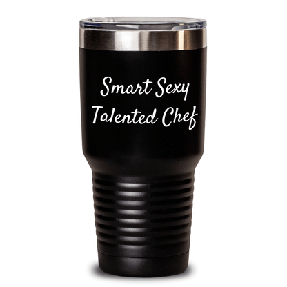 Gifts from Friends to Smart Sexy Talented Chefs - Funny Quote Tumbler, Mother's Day Unique Gifts for Chef Women, 20oz or 30oz Capacity, Black Color Black / 30oz