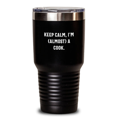 Funny Quote Keep Calm I'm Almost a Cook Birthday Unique Gift for Cooks from Friends, Coworkers, or Family, 20oz or 30oz Vacuum-Insulated Stainless Steel Tumbler - Main