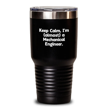 Gifts from Friends for Mechanical Engineers, Keep Calm I'm (almost) A Mechanical Engineer Tumbler, Birthday Unique Gifts - Main