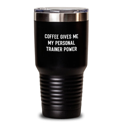 Funny Personal Trainer Gifts for Birthday, Coffee Gives Me My Power, 20oz or 30oz Stainless Steel Tumbler from Friends - Main