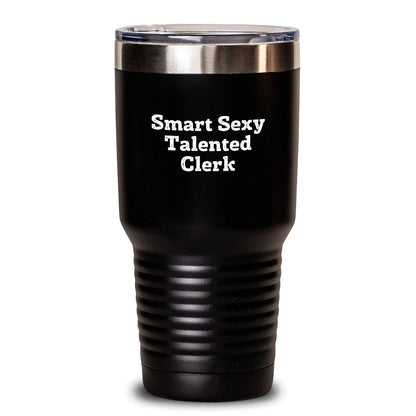 Funny Clerk Gifts from Friends - Smart Sexy Talented Clerk Tumbler for Graduation Unique Gifts - 20oz or 30oz Vacuum Insulated Stainless Steel Tumbler with Lid Black / 30oz