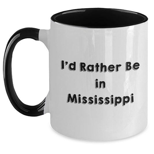 Funny Mississippi Gifts from Friends for Graduates - I'd Rather Be In Mississippi Two Tone Coffee Mug White/Black / 11oz