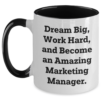 Marketing Manager Gifts, Inspirational Two Tone Coffee Mug, Gifts from Friends, Gifts for Marketing Manager, Dream Big, Work Hard, Graduation Unique Gifts, 11oz Ceramic Mug White/Black / 11oz