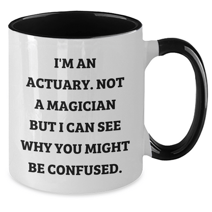 Funny Actuary Gifts for Him - I'm An Actuary, Not A Magician, Two Tone Coffee Mug for Father's Day, Gifts from Men to Actuary Friends and Family