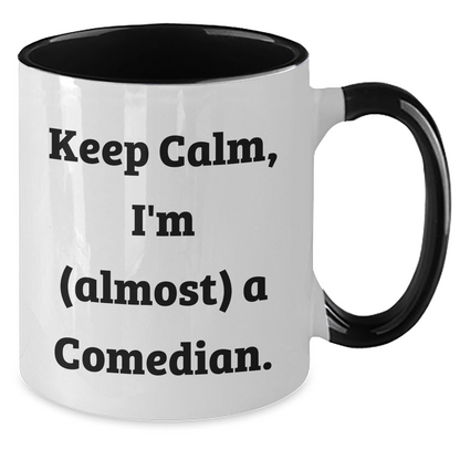 Funny Comedian Gifts, Mother's Day Unique Gifts from Friends to Comedian, Keep Calm I'm (almost) A Comedian Two Tone Coffee Mug