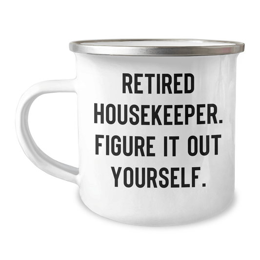 Funny Housekeeper Gifts from Men - Retired Housekeeper Figure It Out Yourself Camping Mug for Housekeeper Graduation Unique Gifts 12oz / White