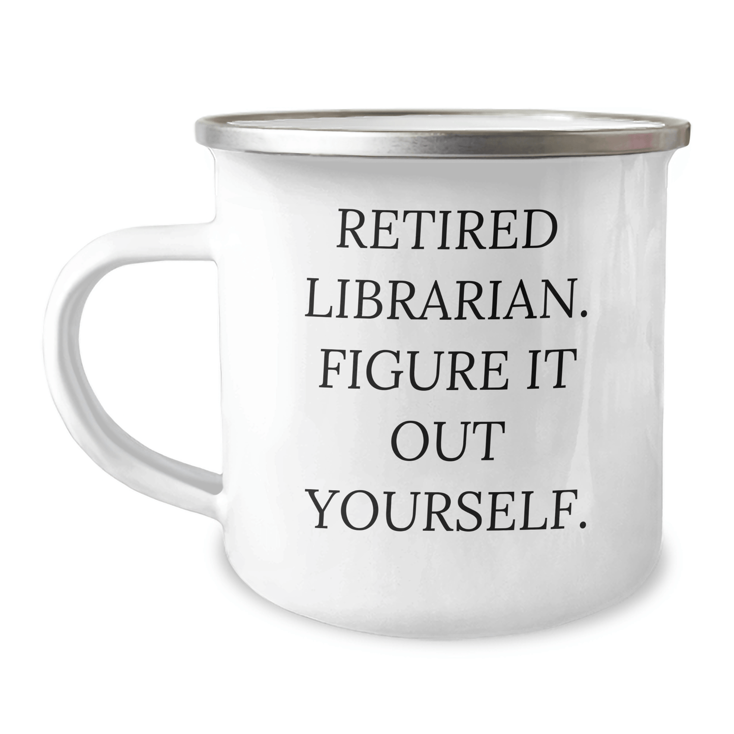 Librarian Gifts from Friends for Graduation, 'Figure It Out Yourself' Funny Camping Mug, 12 oz Stainless Steel 12oz / White