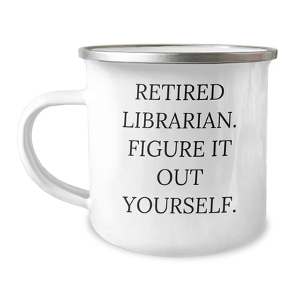 Librarian Gifts from Friends for Graduation, 'Figure It Out Yourself' Funny Camping Mug, 12 oz Stainless Steel 12oz / White