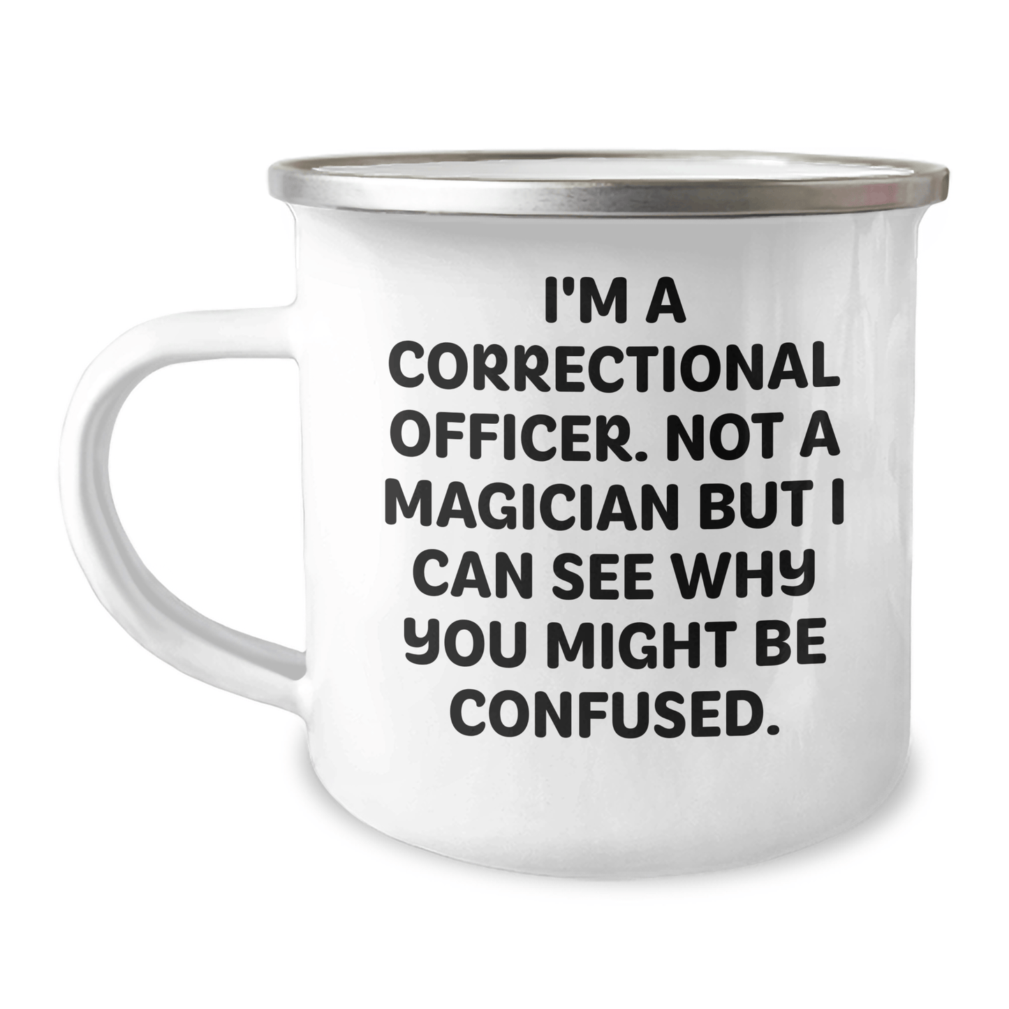 Funny Correctional Officer Gifts, I'm A Correctional Officer. Not A Magician But I Can See Why You Might Be Confused., Camping Mug for Men, Father's Day Unique Gifts from Family 12oz / White