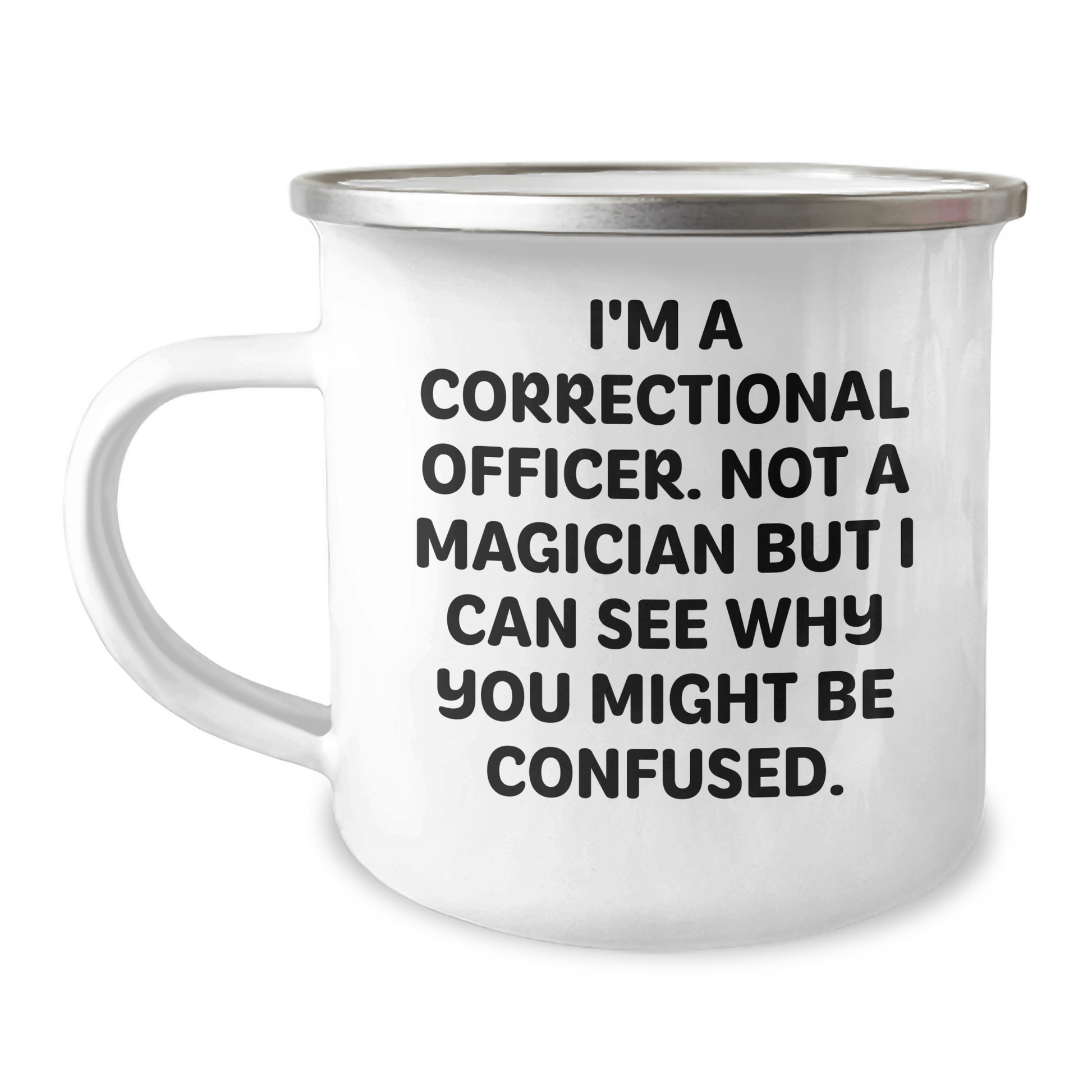 Funny Correctional Officer Gifts, I'm A Correctional Officer. Not A Magician But I Can See Why You Might Be Confused., Camping Mug for Men, Father's Day Unique Gifts from Family 12oz / White