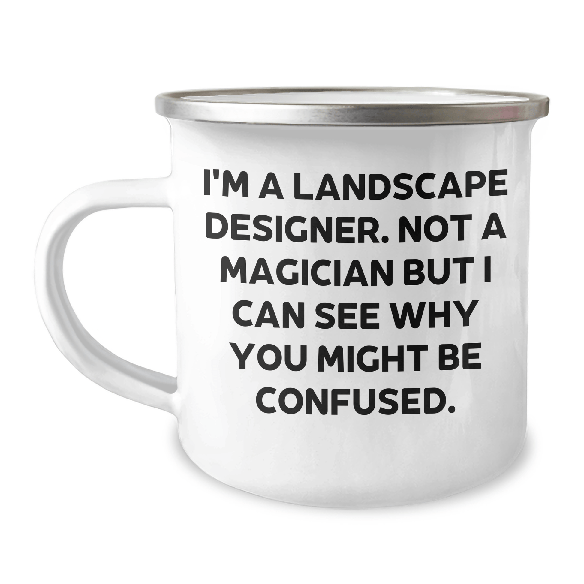 Funny Landscape Designer Gifts from Men, Unique Camping Mugs for Landscape Designer, 'I'm A Landscape Designer. Not A Magician...' Graduation Unique Gifts 12oz / White