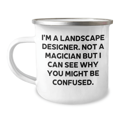 Funny Landscape Designer Gifts from Men, Unique Camping Mugs for Landscape Designer, 'I'm A Landscape Designer. Not A Magician...' Graduation Unique Gifts 12oz / White