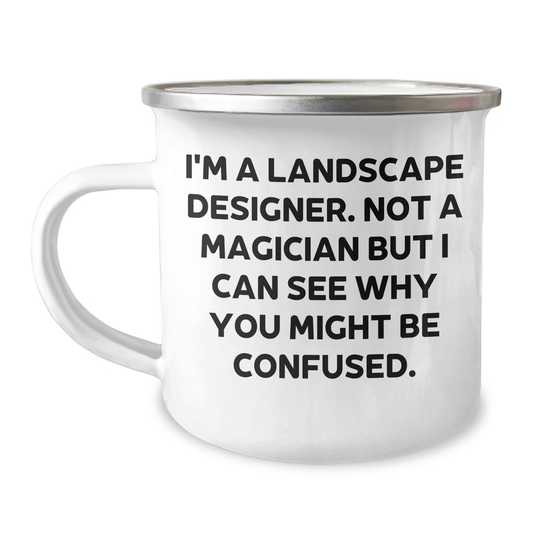 Funny Landscape Designer Gifts from Men, Unique Camping Mugs for Landscape Designer, 'I'm A Landscape Designer. Not A Magician...' Graduation Unique Gifts 12oz / White