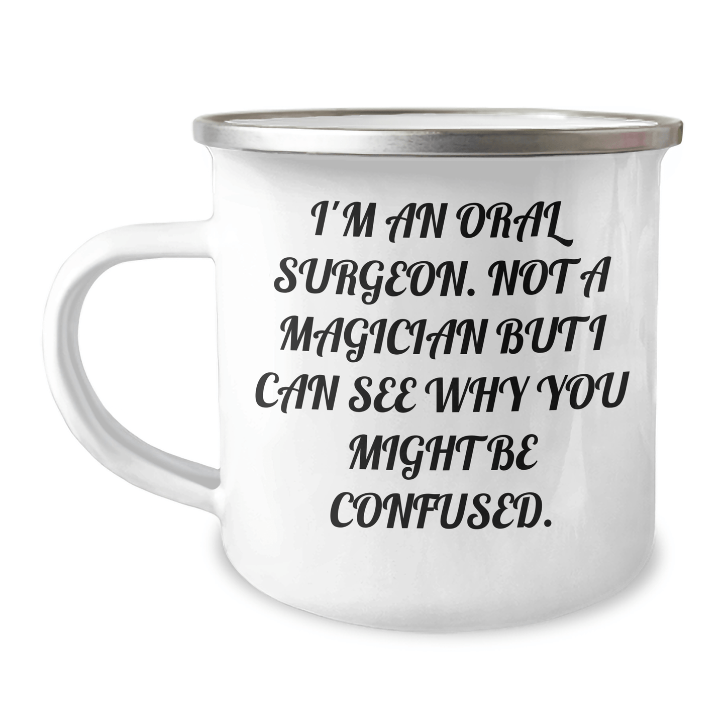 Funny Oral Surgeon Gifts from Friends for Graduation Unique Oral Surgeon Camping Mugs I'm An Oral Surgeon Not A Magician But I Can See Why You Might Be Confused, Gifts for Oral Surgeon 12oz / White