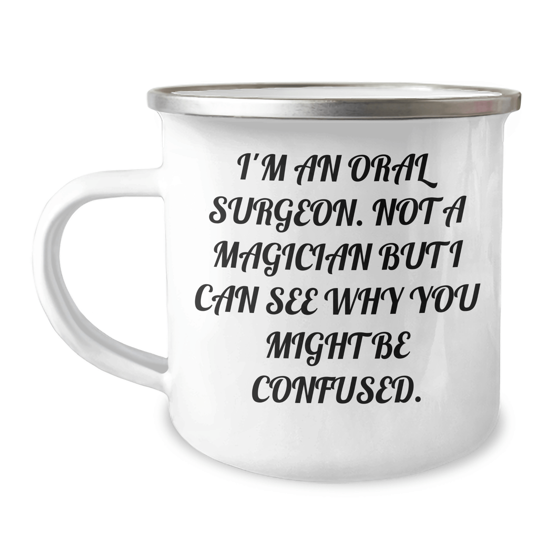 Funny Oral Surgeon Gifts from Friends for Graduation Unique Oral Surgeon Camping Mugs I'm An Oral Surgeon Not A Magician But I Can See Why You Might Be Confused, Gifts for Oral Surgeon 12oz / White