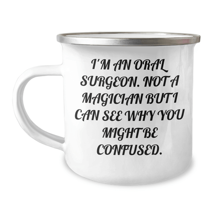 Funny Oral Surgeon Gifts from Friends for Graduation Unique Oral Surgeon Camping Mugs I'm An Oral Surgeon Not A Magician But I Can See Why You Might Be Confused, Gifts for Oral Surgeon 12oz / White