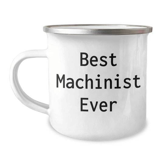 Funny Machinist Gifts from Family, Unique Camping Mug for Best Machinist Ever, Funny Mother's Day Unique Gifts for Machinist, 12 oz Stainless Steel 12oz / White