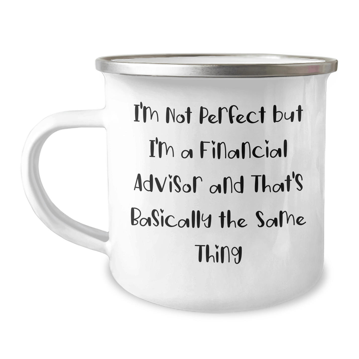 Funny Financial Advisor Gifts from Men to Friends - I'm Not Perfect... But I'm a Financial Advisor - Camping Mug for Father's Day 12oz / White