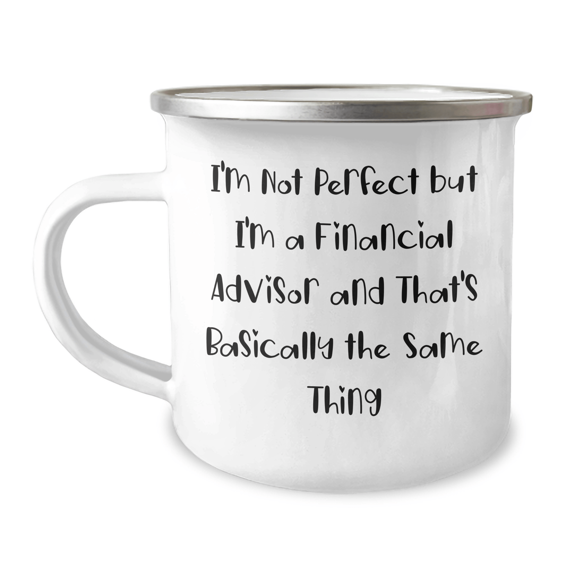 Funny Financial Advisor Gifts from Men to Friends - I'm Not Perfect... But I'm a Financial Advisor - Camping Mug for Father's Day 12oz / White