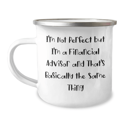 Funny Financial Advisor Gifts from Men to Friends - I'm Not Perfect... But I'm a Financial Advisor - Camping Mug for Father's Day 12oz / White