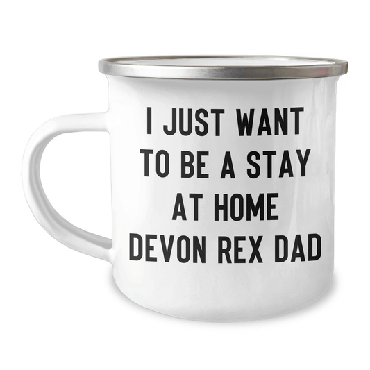 Funny Devon Rex Cat Dad Camping Mug Gifts from Men to Friends for Father's Day - I Just Want To Be A Stay At Home Dad Quote 12oz / White