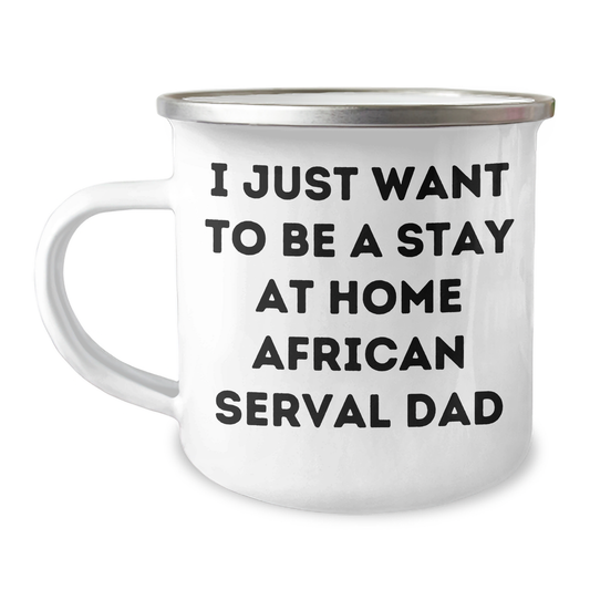 Funny African Serval Cat Camping Mug Gifts from Dad to Men for Father's Day - 'I Just Want To Be A Stay At Home African Serval Dad' - Unique Mugs for Men - Image 1