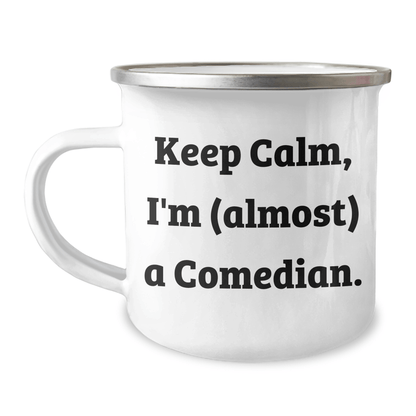 Funny Comedian Gifts from Friends, Gifts for Comedian Women, Keep Calm Almost Comedian Camping Mug 12oz / White